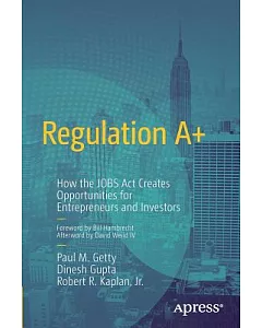 Regulation A(+): How the Jobs Act Creates Opportunities for Entrepreneurs and Investors