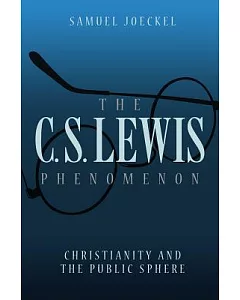 The C. S. Lewis Phenomenon: Christianity and the Public Sphere