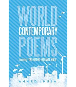 World Contemporary Poems Including ”Two Sisters Exchange Rings”