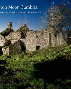 Alston Moor, Cumbria: Buildings in a North Pennines Landscape