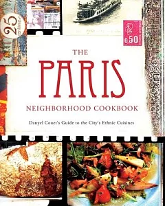 The Paris Neighborhood Cookbook: danyel Couet’s Guide to the City’s Ethnic Cuisine