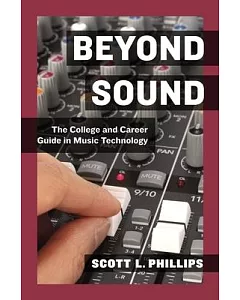 Beyond Sound: The College and Career Guide in Music Technology
