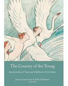 The Country of the Young: Interpretations of Youth and Childhood in Irish Culture