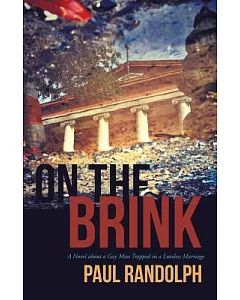 On the Brink: A Novel About a Gay Man Trapped in a Loveless Marriage
