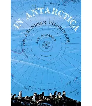 In Antarctica: An Amundsen Pilgrimage