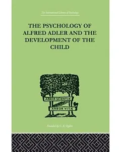 The Psychology of Alfred Adler and the Development of the Child