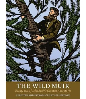 The Wild Muir: Twenty-two of John Muir’s Greatest Adventures