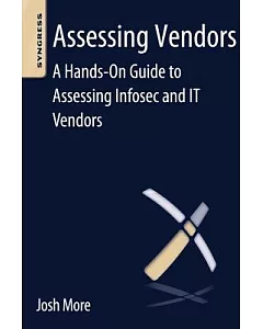 Assessing Vendors: A Hands-On Guide to Assessing Infosec and IT Vendors