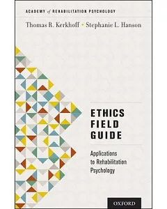 Ethics Field Guide: Applications to Rehabilitation Psychology
