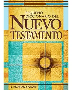 Pequeno diccionario de las palabras del nuevo testamento/Small Dictionary of the New Testament: Con los nombres comunes, de pers