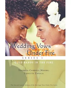 Wedding Vows Under Fire Series 1: Gold Bands in the Fire