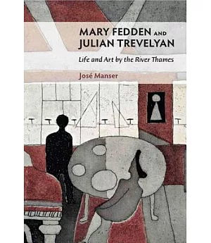 Mary Fedden and Julian Trevelyan: Life and Art by the River Thames
