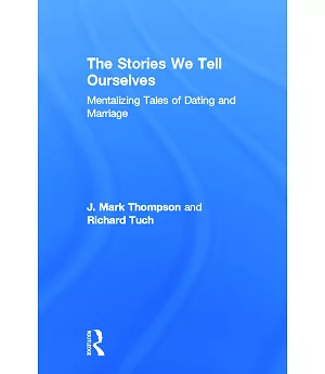 The Stories We Tell Ourselves: Mentalizing Tales of Dating and Marriage
