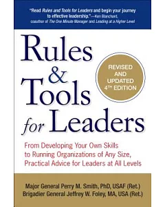 Rules & Tools for Leaders: From Developing Your Own Skills to Running Organizations of Any Size, Practical Advice for Leaders at