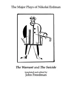 The Major Plays of Nikolai erdman: The Warrant and the Suicide