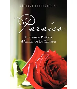Paraíso: Homenaje Poético Al Cantar De Los Cantares