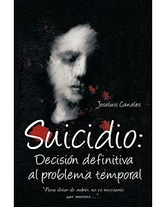 Suicidio/Suicide: Decision Definitiva al Problema Temporal/Decision final to the problem temporary