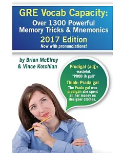Gre Vocab Capacity: Over 900 Powerful Memory Tricks and Mnemonics to Widen Your Lexicon