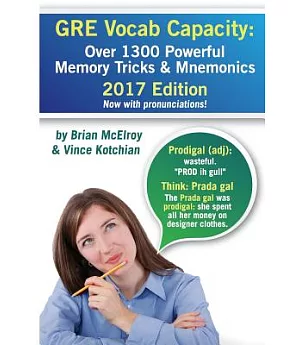 Gre Vocab Capacity: Over 900 Powerful Memory Tricks and Mnemonics to Widen Your Lexicon