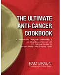 The Ultimate Anti-Cancer Cookbook: A Cookbook and Eating Plan Developed by a Late-Stage Cancer Survivor With 225 Delicious Recip