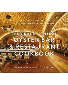 The Grand Central Oyster Bar & Restaurant Cookbook: Recipes & Tales from a Classic American Restaurant