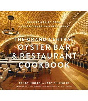 The Grand Central Oyster Bar & Restaurant Cookbook: Recipes & Tales from a Classic American Restaurant
