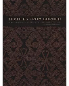 Textiles from Borneo: Iban, Kantu, Ketungau, and Mualang Peoples