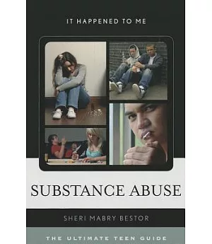 Substance Abuse: The Ultimate Teen Guide