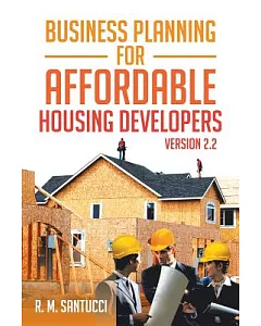 Business Planning for Affordable Housing Developers: Version 2.2