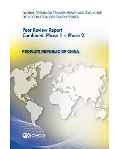 Global forum on Transparency and Exchange of Information for Tax Purposes Peer Reviews: People’s Republic of China 2012: Combin
