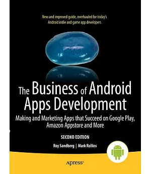 The Business of Android Apps Development: Making and Marketing Apps That Succeed on Google Play, Amazon App Store and More