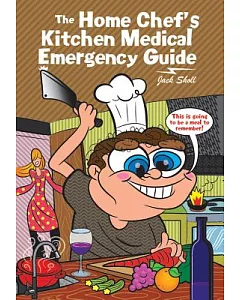 The Home Chef’s Kitchen Medical Emergency Guide