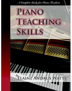 Piano Teaching Skills: A Complete Guide for Piano Teachers