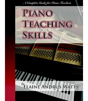 Piano Teaching Skills: A Complete Guide for Piano Teachers
