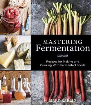 Mastering Fermentation: Recipes for Making and Cooking With Fermented Foods