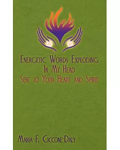 Energetic Words Exploding in My Head Sent to Your Heart and Spirit