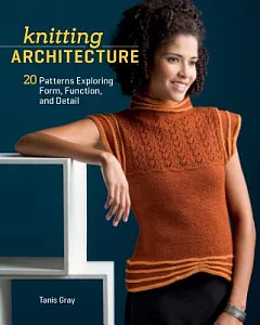 Knitting Architecture: 20 Patterns Exploring Form, Function, and Detail