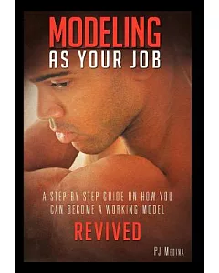Modeling As Your Job: A Step by Step Guide on How You Can Become a Working Model