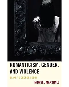 Romanticism, Gender, and Violence: Blake to George Sodini