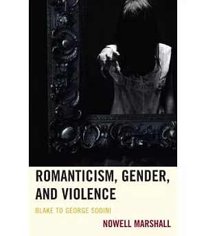 Romanticism, Gender, and Violence: Blake to George Sodini