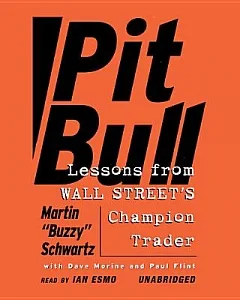 Pit Bull: Lessons from Wall Street’s Champion Trader