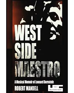 West Side Maestro: A Musical Memoir of Leonard Bernstein: The Creative Spark!