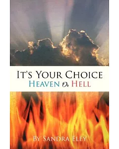 It’s Your Choice: Heaven or Hell