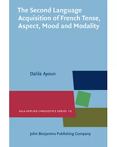 The Second Language Acquisition of French Tense, Aspect, Mood and Modality