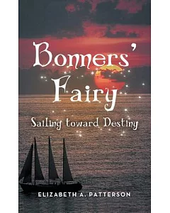 Sailing Toward Destiny: A Bonners Fairy Novel