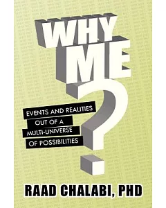Why Me?: Events and Realities Out of a Multi-universe of Possibilities
