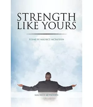 Strength Like Yours: Poems by Maurice Mcfadden