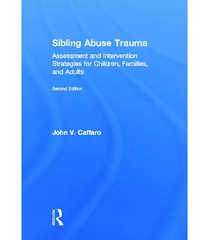 Sibling Abuse Trauma: Assessment and Intervention Strategies for Children, Families, and Adults