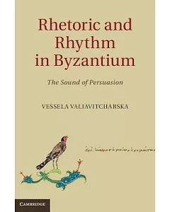 Rhetoric and Rhythm in Byzantium: The Sound of Persuasion