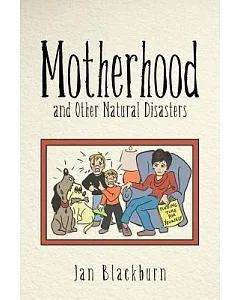 Motherhood and Other Natural Disasters